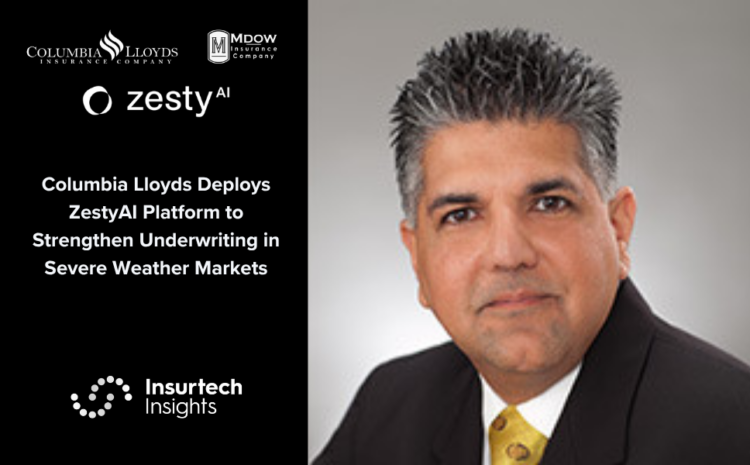  Columbia Lloyds Deploys ZestyAI Platform to Strengthen Underwriting in Severe Weather Markets