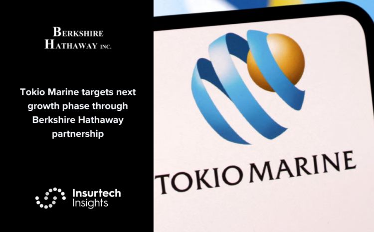  Tokio Marine targets next growth phase through Berkshire Hathaway partnership