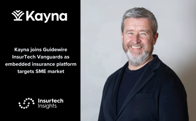  Kayna joins Guidewire InsurTech Vanguards as embedded insurance platform targets SME market