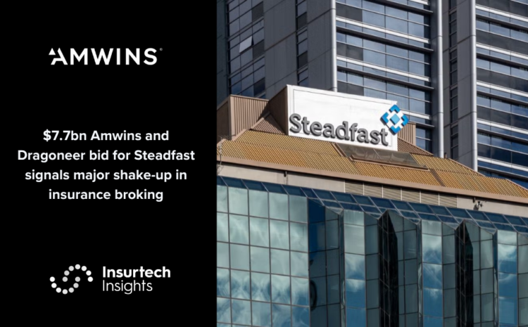  $7.7bn Amwins and Dragoneer bid for Steadfast signals major shake-up in insurance broking