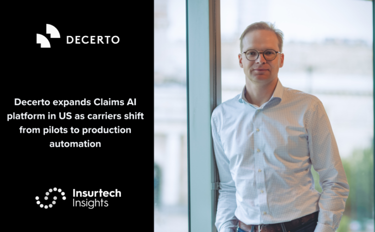  Decerto expands Claims AI platform in US as carriers shift from pilots to production automation