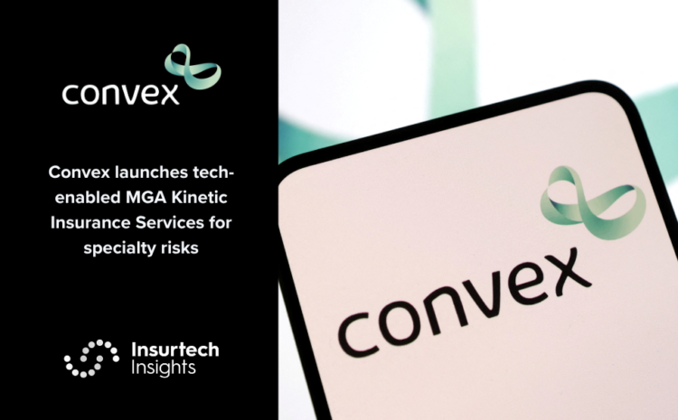  Convex launches tech-enabled MGA Kinetic Insurance Services for specialty risks