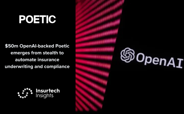  $50m OpenAI-backed Poetic emerges from stealth to automate insurance underwriting and compliance