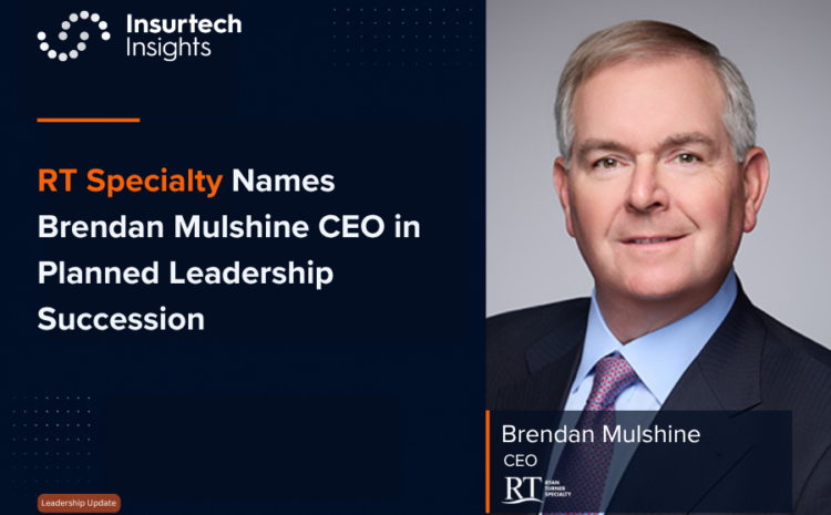  RT Specialty Names Brendan Mulshine CEO in Planned Leadership Succession