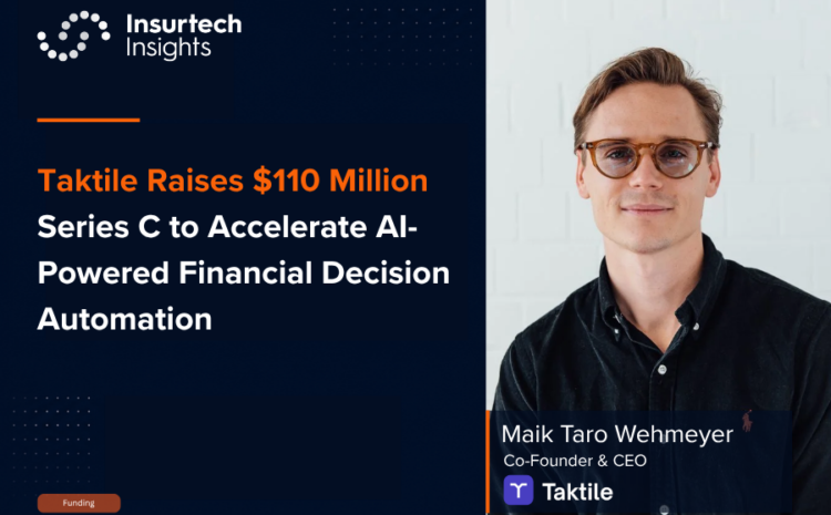  Taktile Raises $110 Million Series C to Accelerate AI-Powered Financial Decision Automation