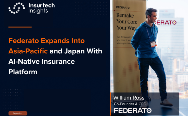 Federato Expands Into Asia-Pacific and Japan With AI-Native Insurance Platform