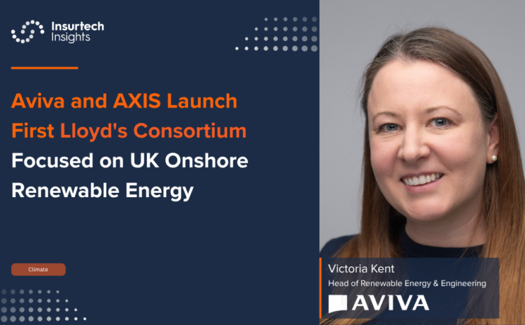  Aviva and AXIS Launch First Lloyd’s Consortium Focused on UK Onshore Renewable Energy