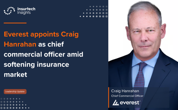  Everest appoints Craig Hanrahan as chief commercial officer amid softening insurance market