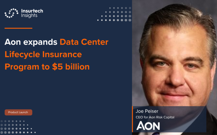  Aon expands Data Center Lifecycle Insurance Program to $5 billion