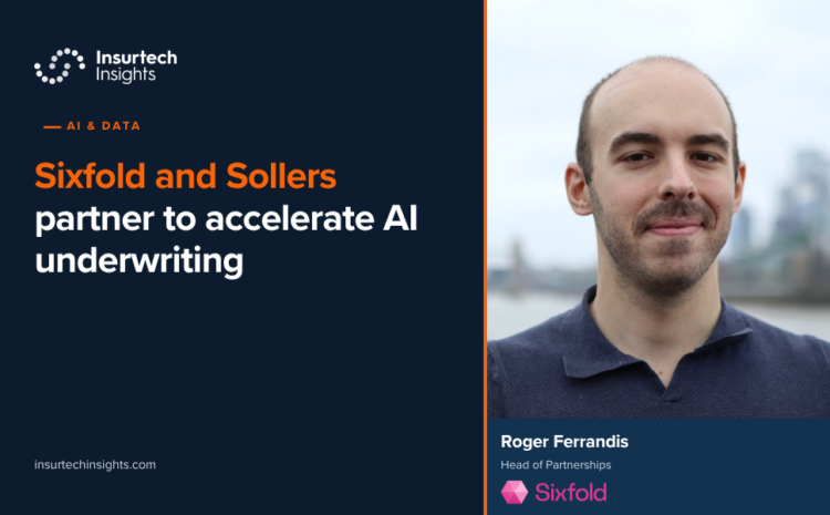  Sixfold and Sollers partner to accelerate AI underwriting