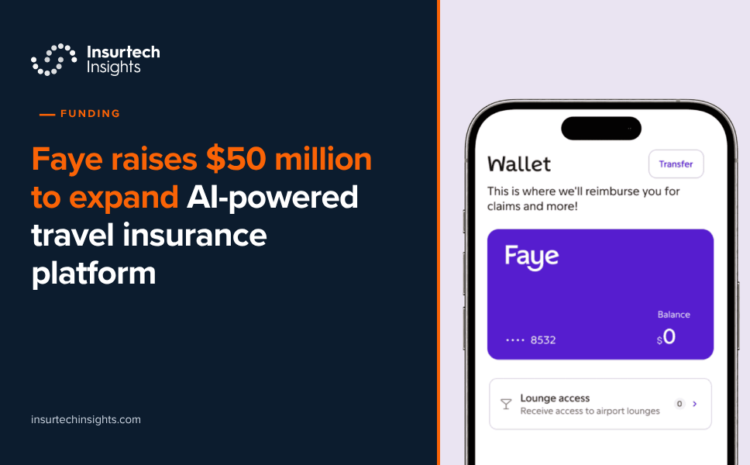  Faye raises $50 million to expand AI-powered travel insurance platform