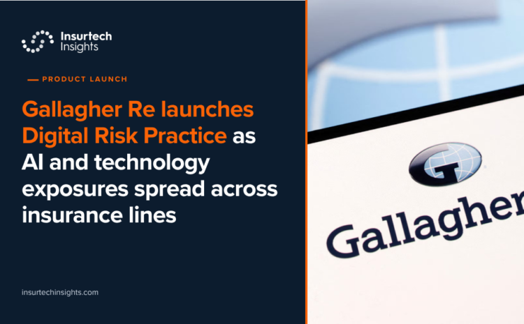  Gallagher Re launches Digital Risk Practice as AI and technology exposures spread across insurance lines