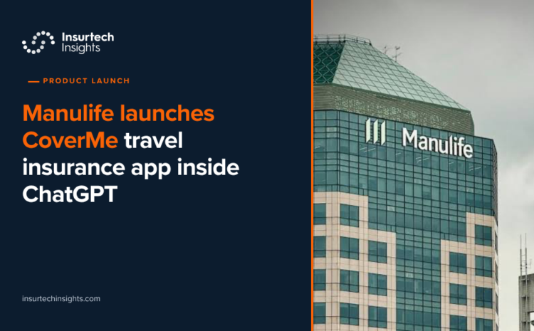  Manulife launches CoverMe travel insurance app inside ChatGPT