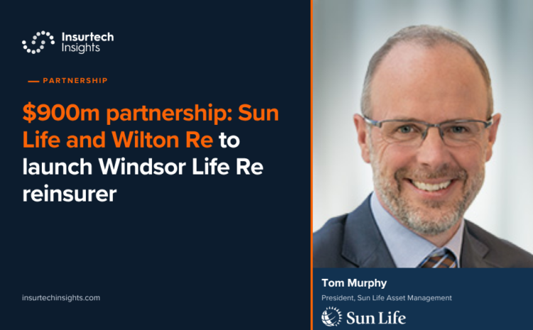  $900m partnership: Sun Life and Wilton Re to launch Windsor Life Re reinsurer