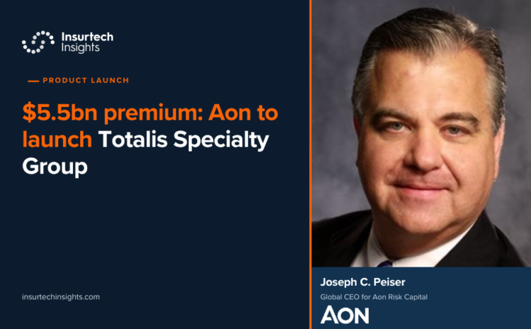  $5.5bn premium: Aon to launch Totalis Specialty Group