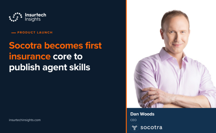  Socotra becomes first insurance core to publish agent skills